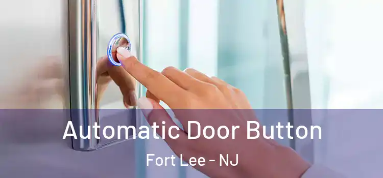  Automatic Door Button Fort Lee - NJ