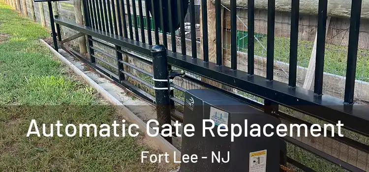  Automatic Gate Replacement Fort Lee - NJ