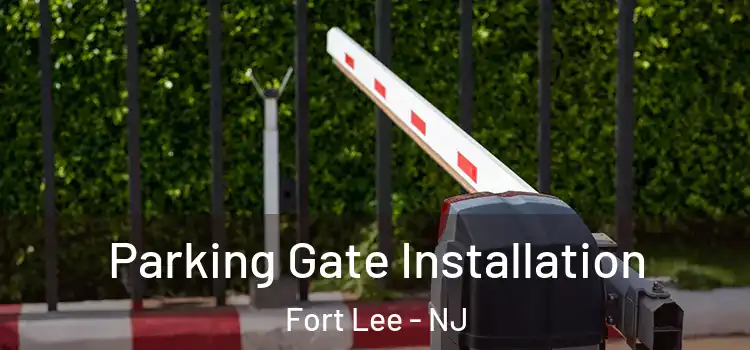  Parking Gate Installation Fort Lee - NJ